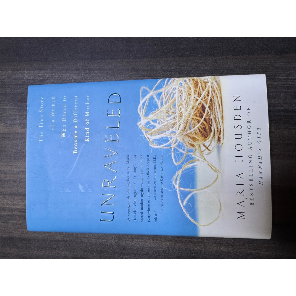 Unraveled Maria Housden True Story Different Kind of Mother Memoir Paperback